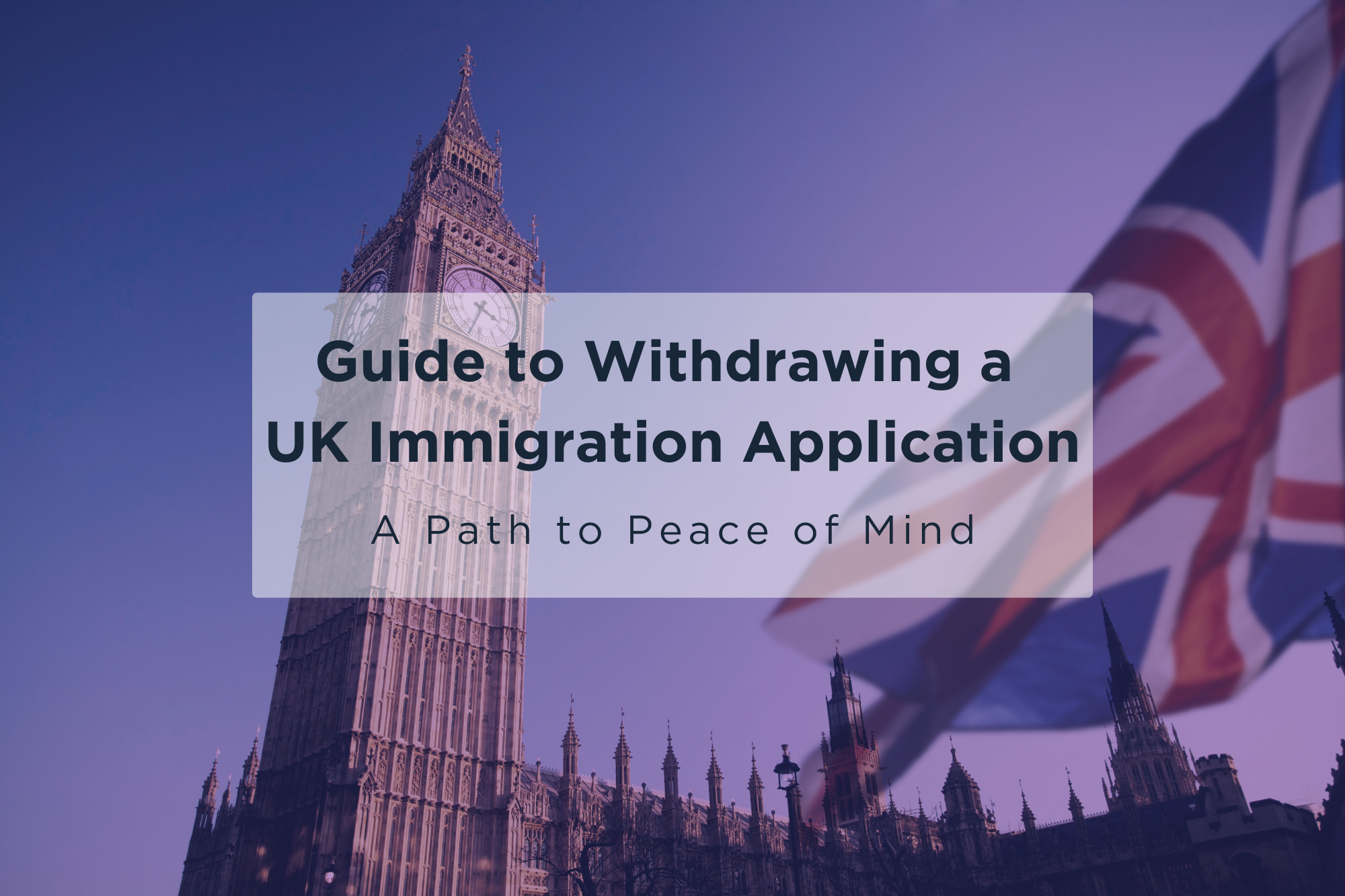 Guide to Withdrawing a UK Immigration Application: A Path to Peace of Mind