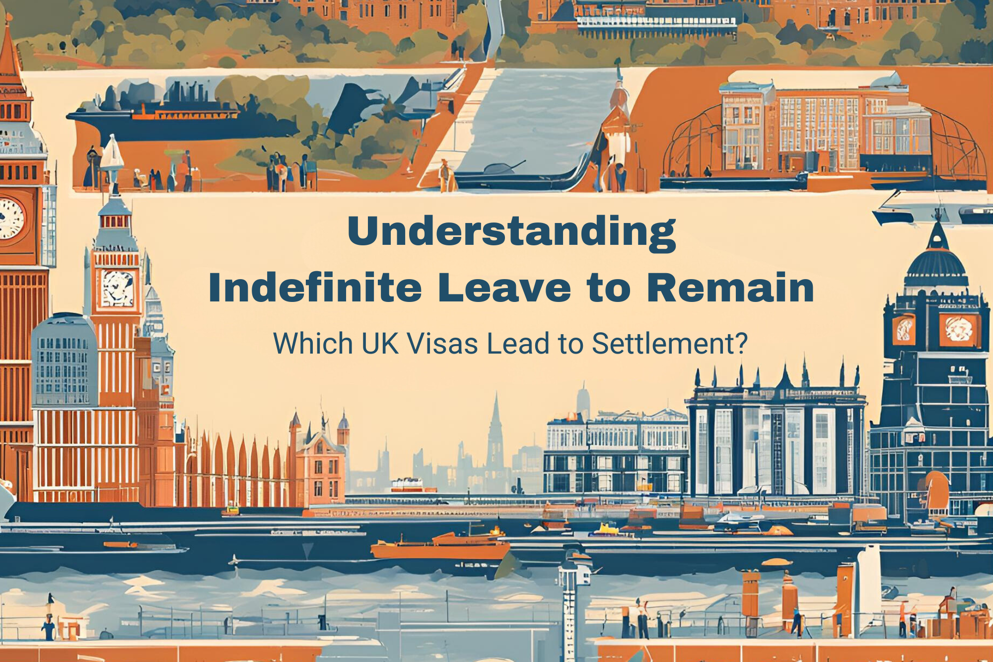 Understanding Indefinite Leave to Remain: Which UK Visas Lead to Settlement?